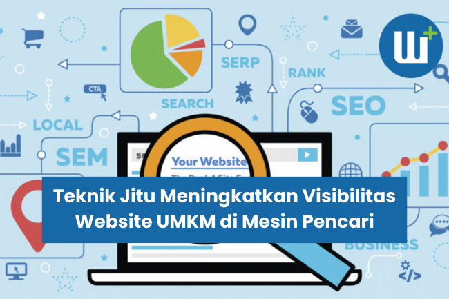 Teknik Jitu Meningkatkan Visibilitas Website UMKM di Mesin Pencari